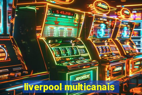 liverpool multicanais